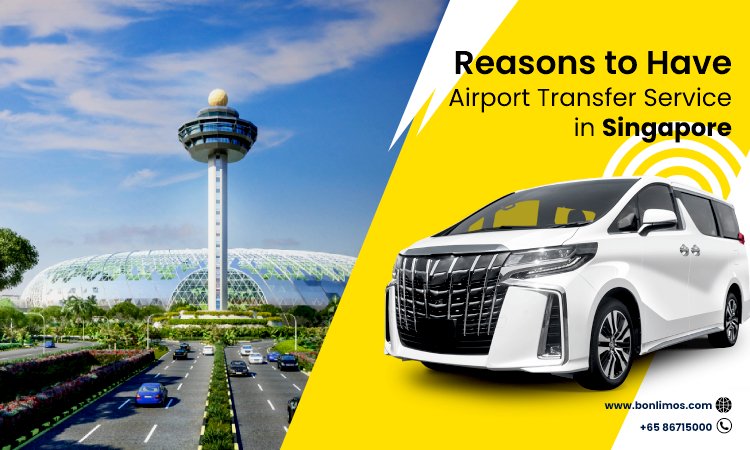 Reasons to Have Airport Transfer Service in Singapore