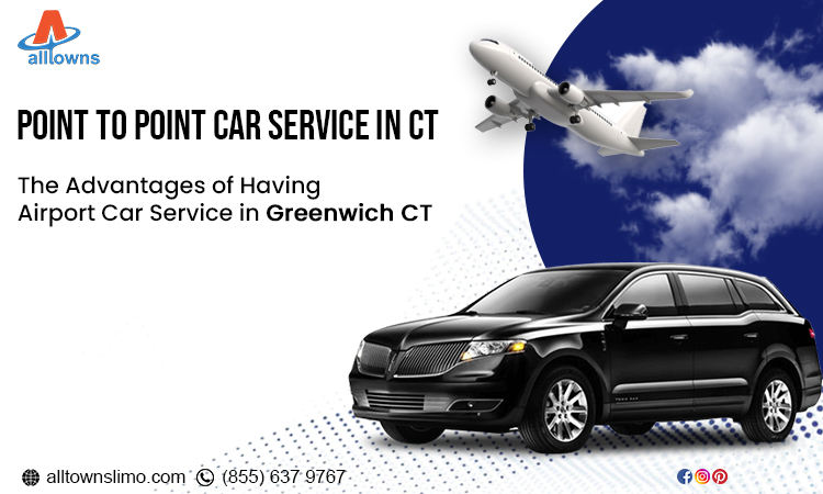 Point to Point Car Service in CT