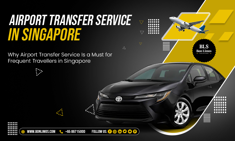 Why You Should Hire Airport Transfer Service When Travelling Frequently in Singapore